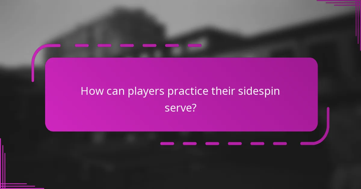 How can players practice their sidespin serve?