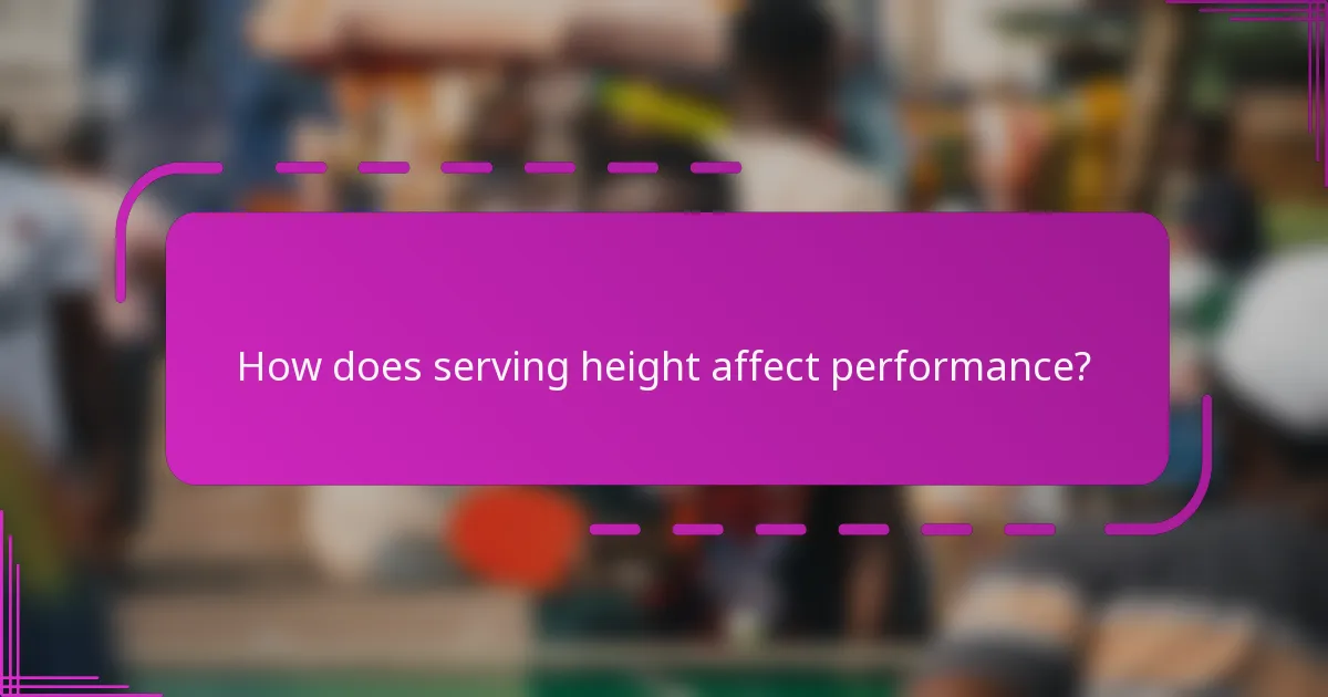 How does serving height affect performance?