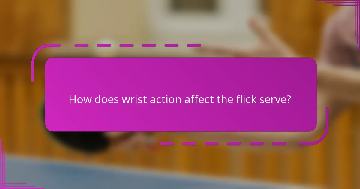 How does wrist action affect the flick serve?