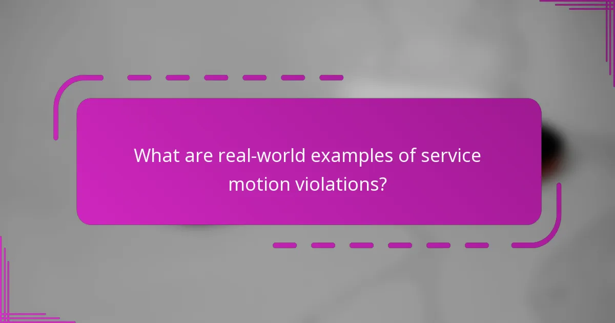 What are real-world examples of service motion violations?