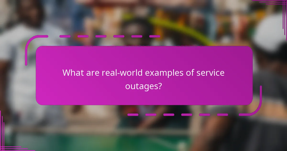 What are real-world examples of service outages?