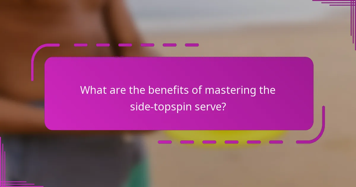 What are the benefits of mastering the side-topspin serve?