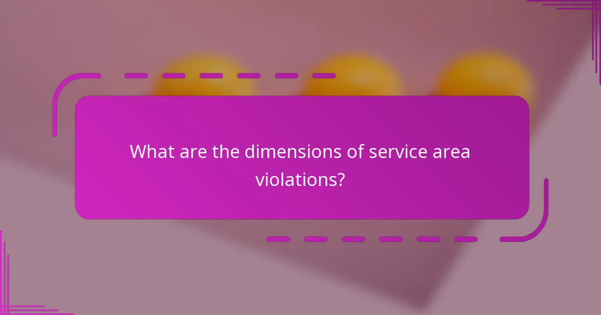 What are the dimensions of service area violations?