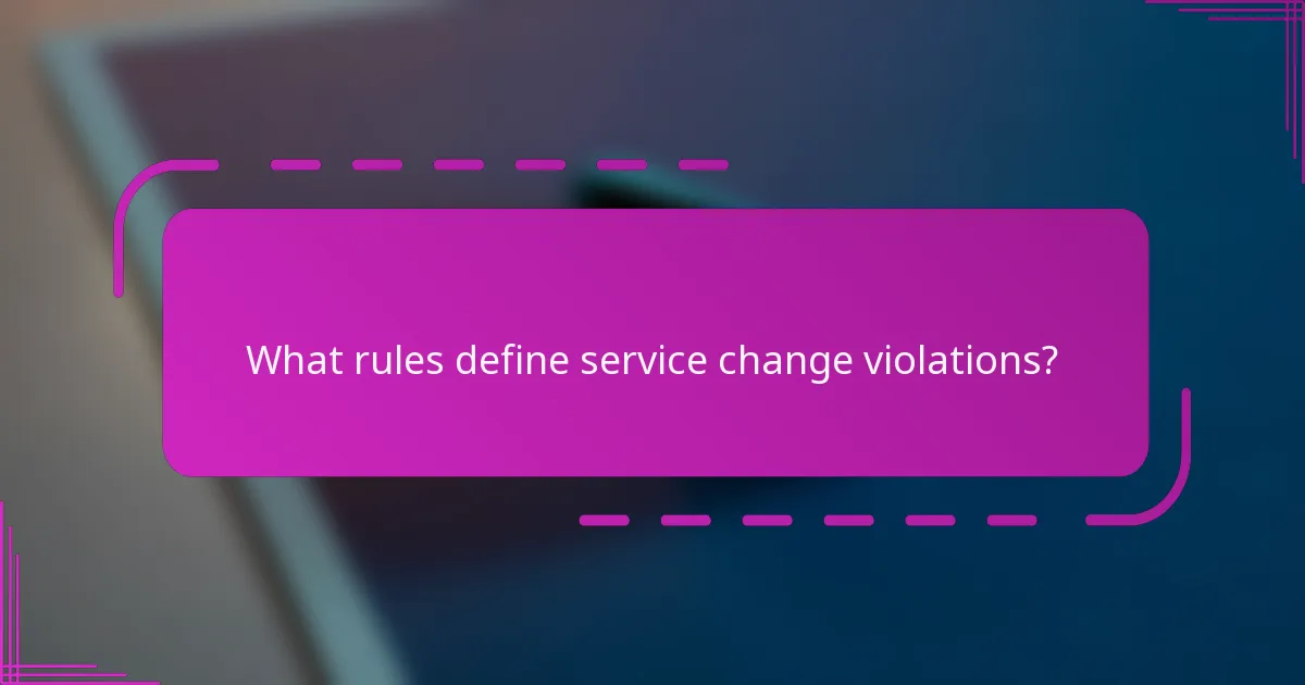 What rules define service change violations?