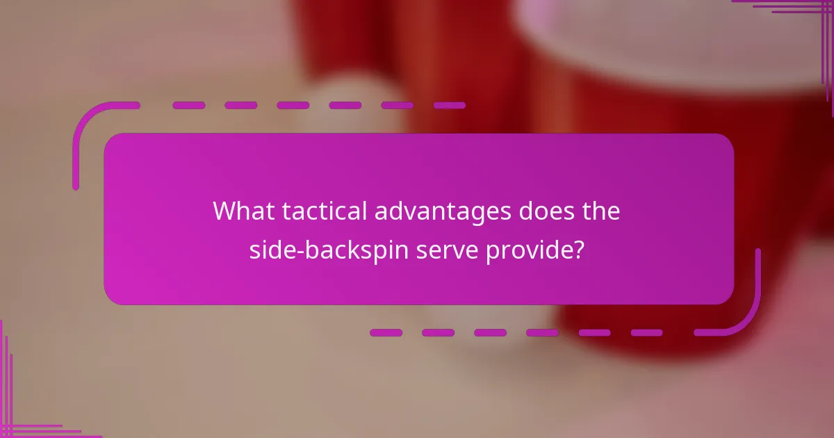 What tactical advantages does the side-backspin serve provide?